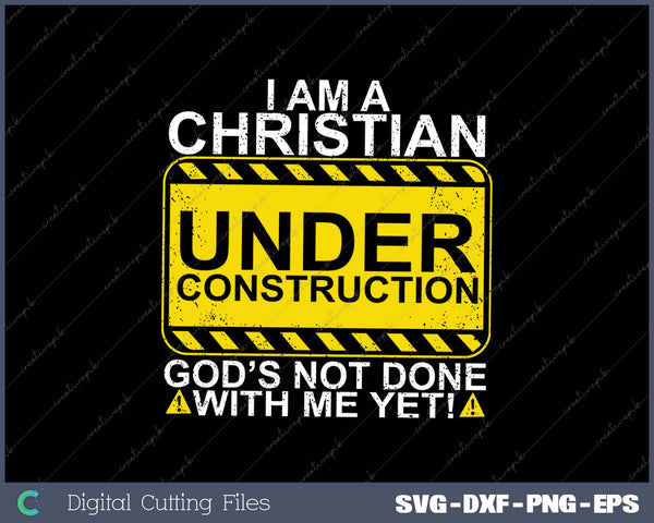 Funny Christian Under Construction SVG PNG Cutting Printable Files