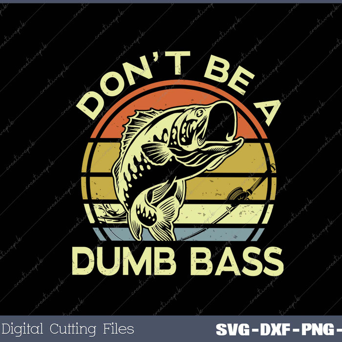 Funny Dad Dont Be Dumb Bass Graphic SVG PNG Cutting Printable Files