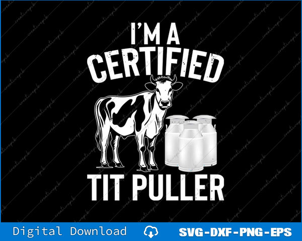 Funny Dairy Cow Farmer I'm A Certified Tit Puller SVG PNG Cutting File