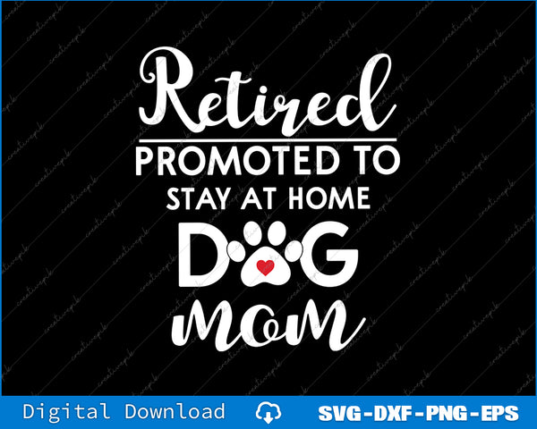 Funny Dog Mom Retirement for Dog Lover SVG PNG Cutting File