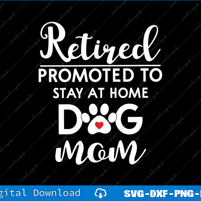Funny Dog Mom Retirement for Dog Lover SVG PNG Cutting File