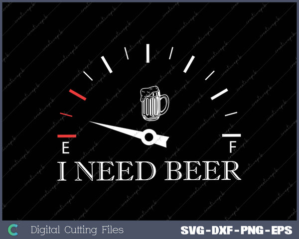 Funny Drinking I Need A Beer Meter SVG PNG Cutting Printable Files