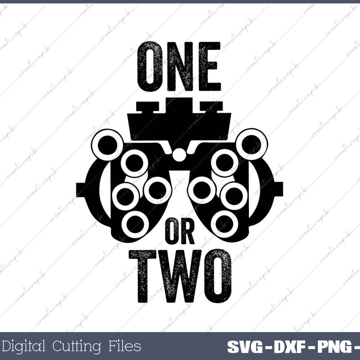 Funny Eye Doctor Optometrist One Or Two Design SVG PNG Cutting Printable Files