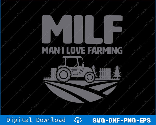 Funny Farm Dad MILF Man I Love Farming SVG PNG Cutting File