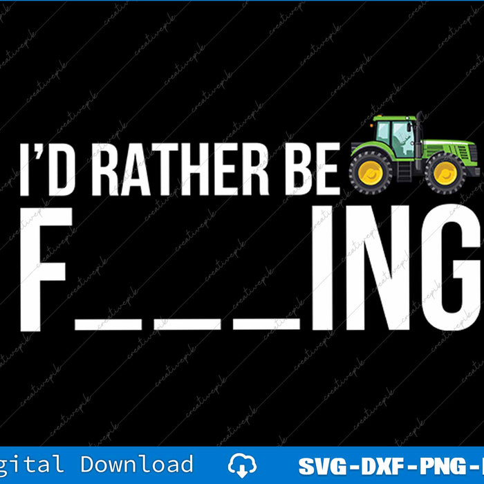Funny Farmer I'd Rather Be Farming SVG PNG Cutting Printable File