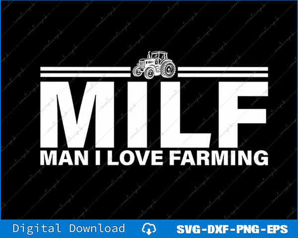 Funny Farmer Tractor MILF Man I Love Farming SVG PNG Cutting Printable File