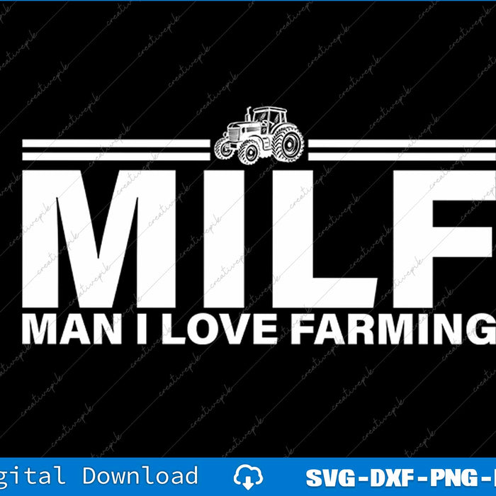 Funny Farmer Tractor MILF Man I Love Farming SVG PNG Cutting Printable File