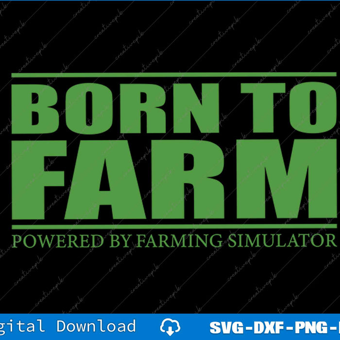 Funny Farming Simulator Born to Farm SVG PNG Cutting Printable File