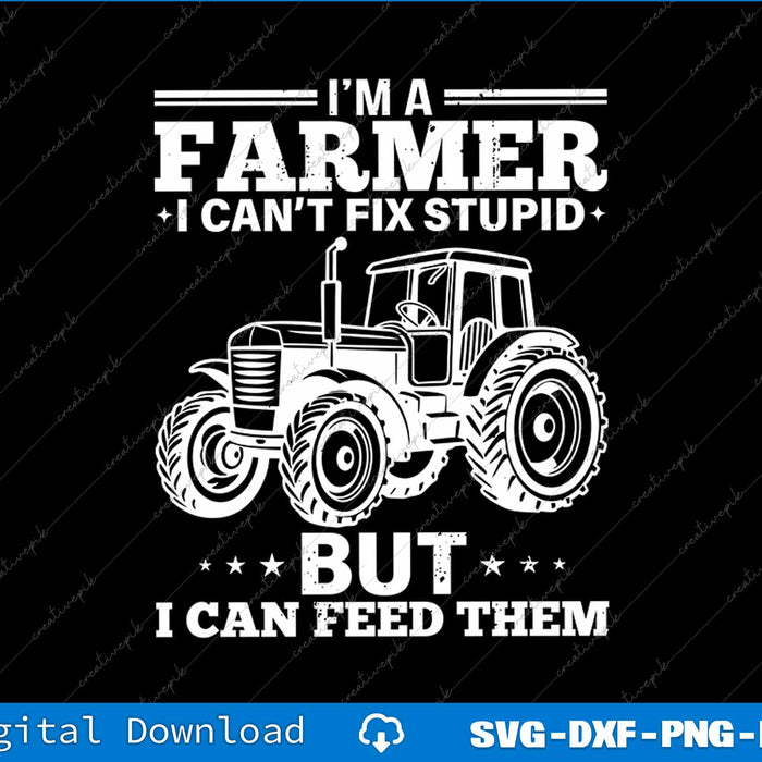 Funny Farming Tractor I'm A Farmer I Feed People SVG PNG Cutting File