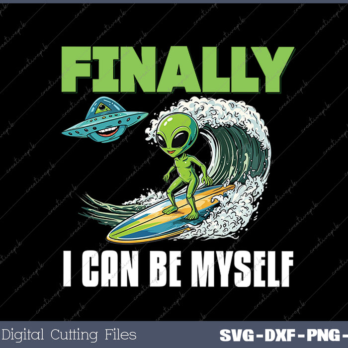 Funny Finally I Can Be Myself Alien Surf Waves Surfing SVG 