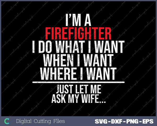 Funny Firefighter Husband Just Ask My Wife Firefighter