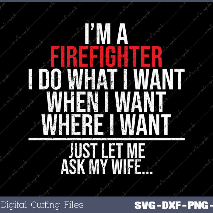 Funny Firefighter Husband Just Ask My Wife Firefighter