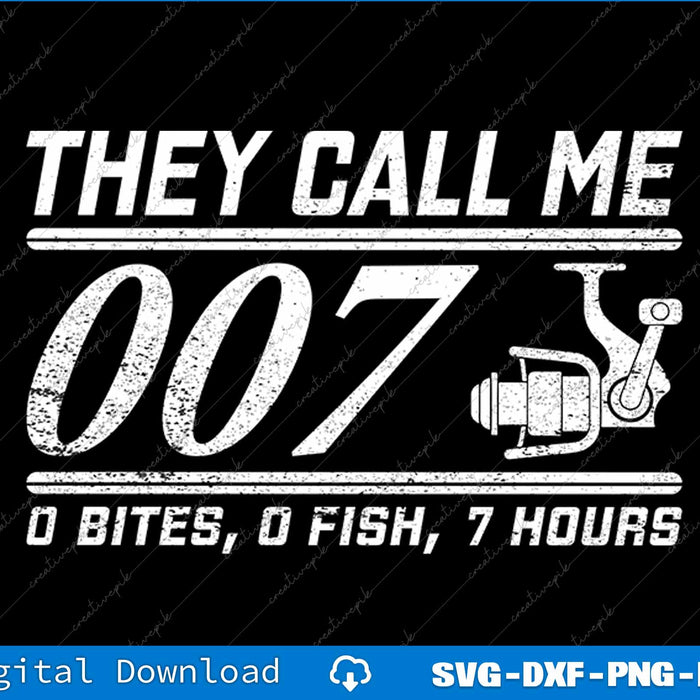 Funny Fishing Humor They Call Me 007 SVG PNG Cutting File