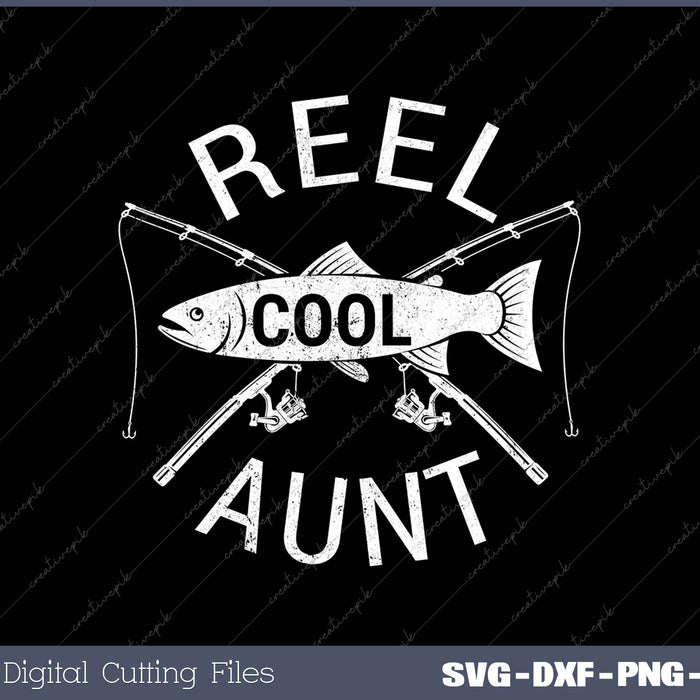 Funny Fishing Reel Cool Aunt SVG PNG Cutting Printable Files