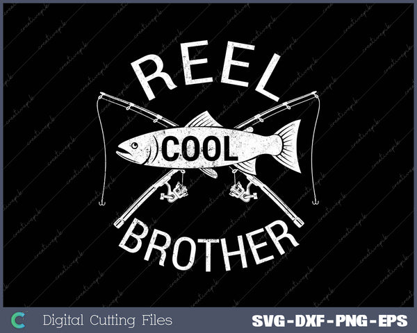 Funny Fishing Reel Cool Brother SVG PNG Cutting Printable Files