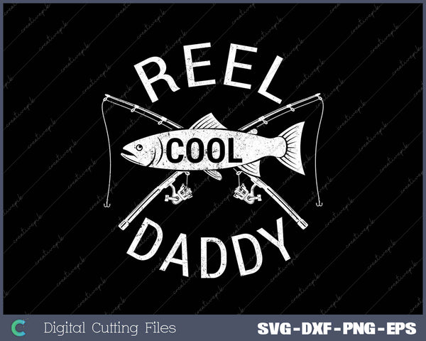 Funny Fishing Reel Cool Daddy SVG PNG Cutting Printable Files