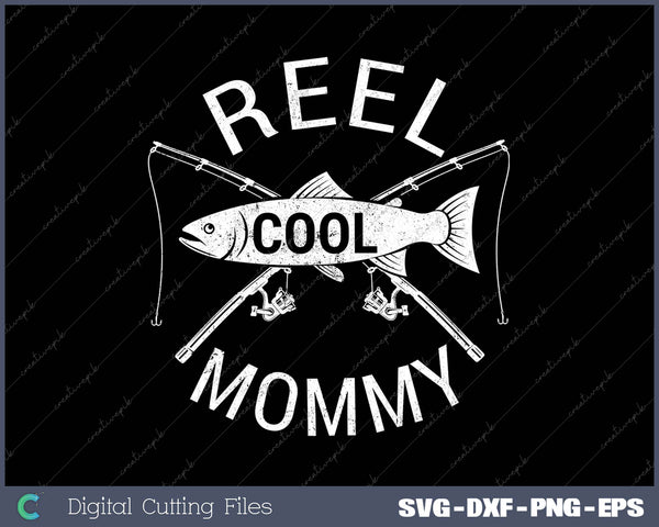 Funny Fishing Reel Cool Mommy SVG PNG Cutting Printable Files