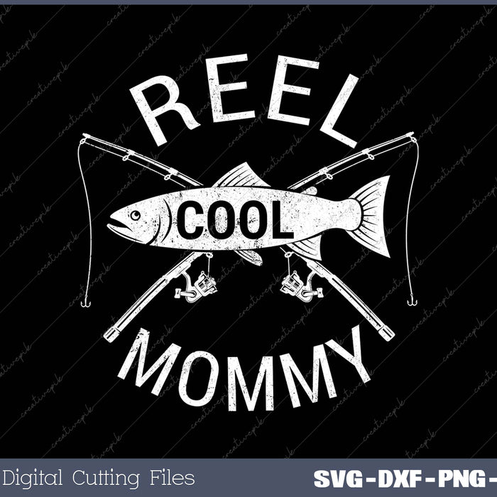 Funny Fishing Reel Cool Mommy SVG PNG Cutting Printable Files