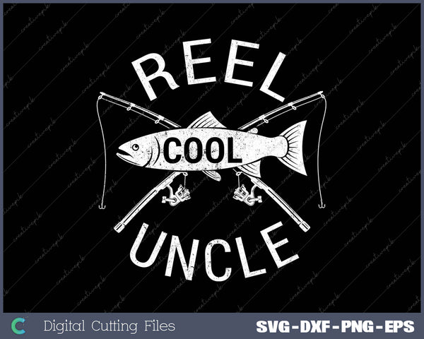 Funny Fishing Reel Cool Uncle SVG PNG Cutting Printable Files