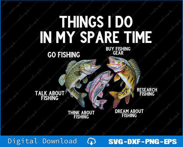 Funny Fishing Things I Do In My Spare Time SVG PNG Printable File