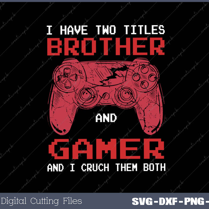 Funny Gamer Vintage Video Games Gift For Boys Brother SVG PNG Cutting Printable Files