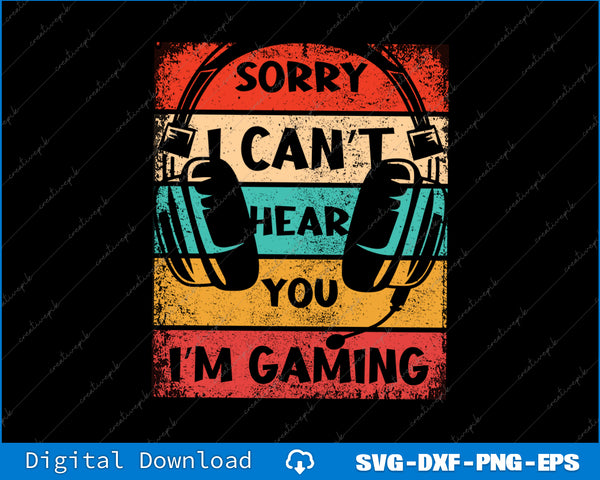 Vintage-style graphic with headphones and text 'Sorry I Can't Hear You I'm Gaming' on a black background.