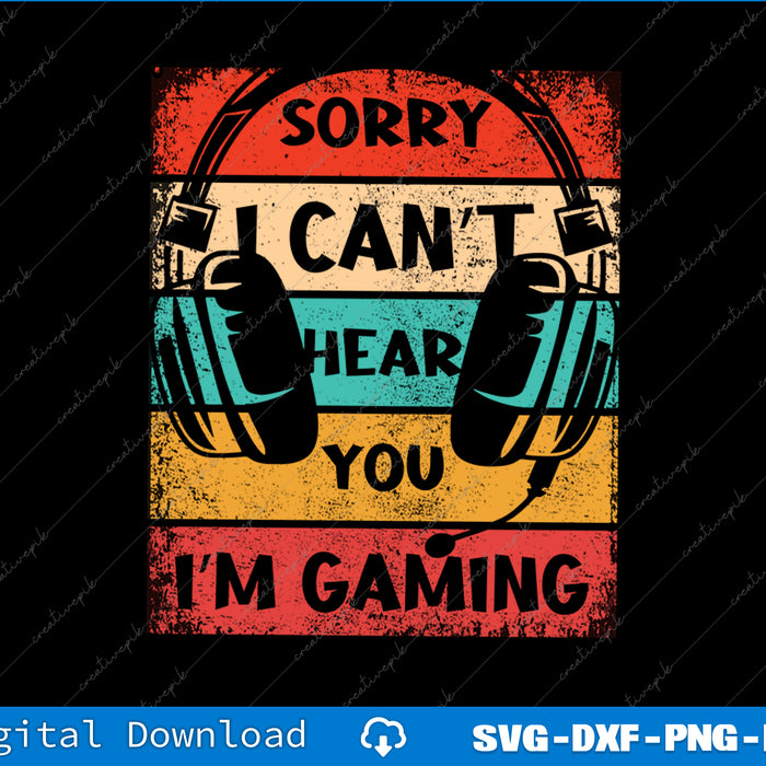 Vintage-style graphic with headphones and text 'Sorry I Can't Hear You I'm Gaming' on a black background.
