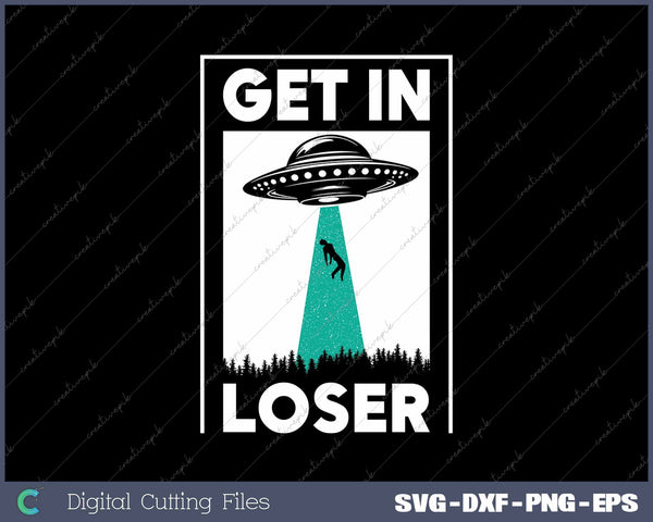 Funny Get In Loser Alien Aliens Extraterrestrial 