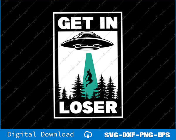 UFO abduction graphic with text 'Get in Loser' on a black background