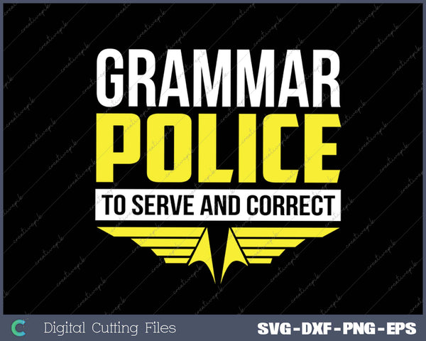 Funny Grammar Police To Serve Correct Grammar Teacher SVG PNG Cutting Printable Files