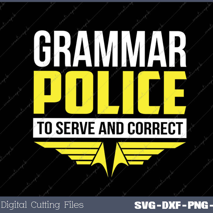 Funny Grammar Police To Serve Correct Grammar Teacher SVG PNG Cutting Printable Files