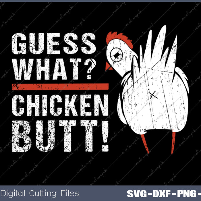 Funny Guess What- Chicken Butt! White Design SVG PNG Cutting Printable Files