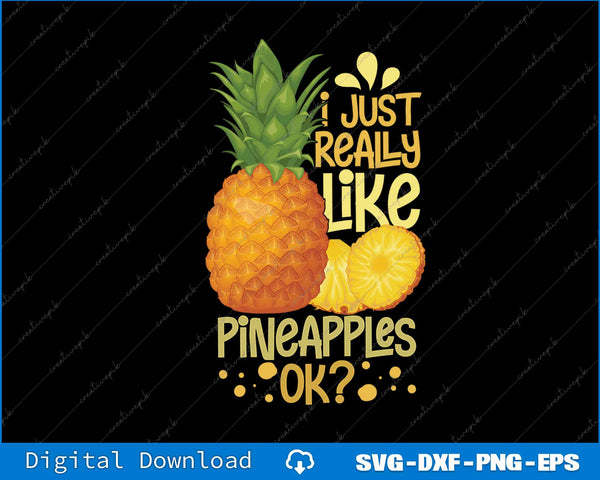 Pineapple with text 'I just really like pineapples OK?' on a black background
