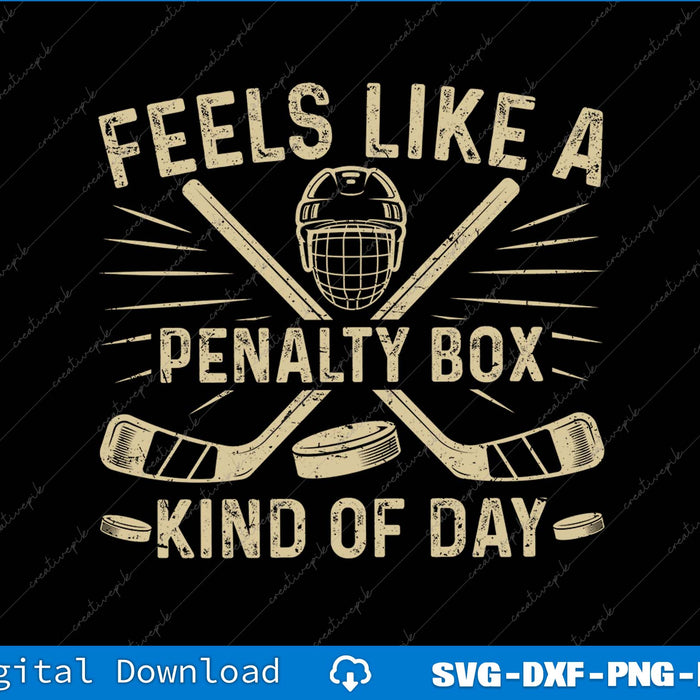 Funny Hockey Feels Like A Penalty Box Kind Of Day SVG PNG Files