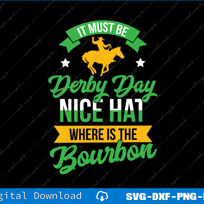 Funny Horse Racing It Must Be Derby Day KY Derby Horse SVG PNG Printable File