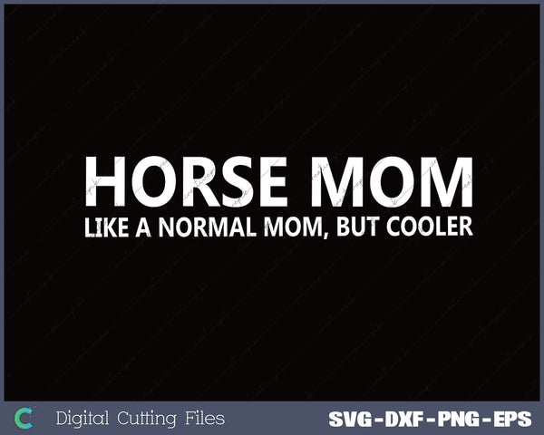 Funny Horseback Riding Mom SVG PNG Cutting Printable Files