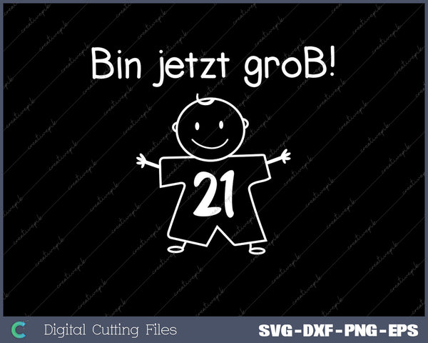 Funny Humour Bin jetzt BIG 21 Years Birthday SVG PNG Cutting Printable Files