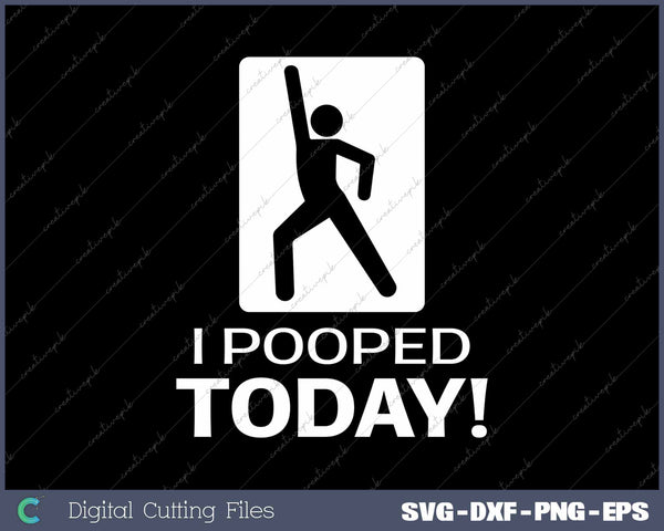 Funny I Pooped Today Sarcastic Humor 