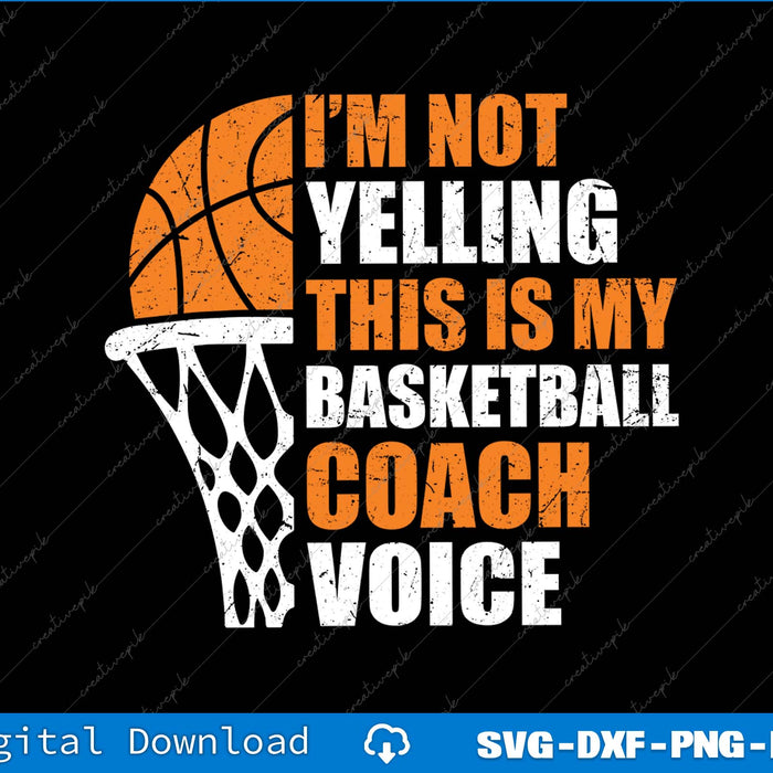 Funny I'm Not Yelling This Is My Basketball Coach Voice SVG PNG Printable Files