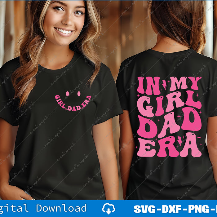 Funny In My Dad Girl Era Tee Fathers Day Back And Font SVG PNG Files