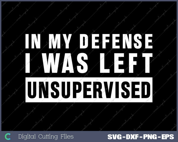 Funny In My Defense I Was Left Unsupervised