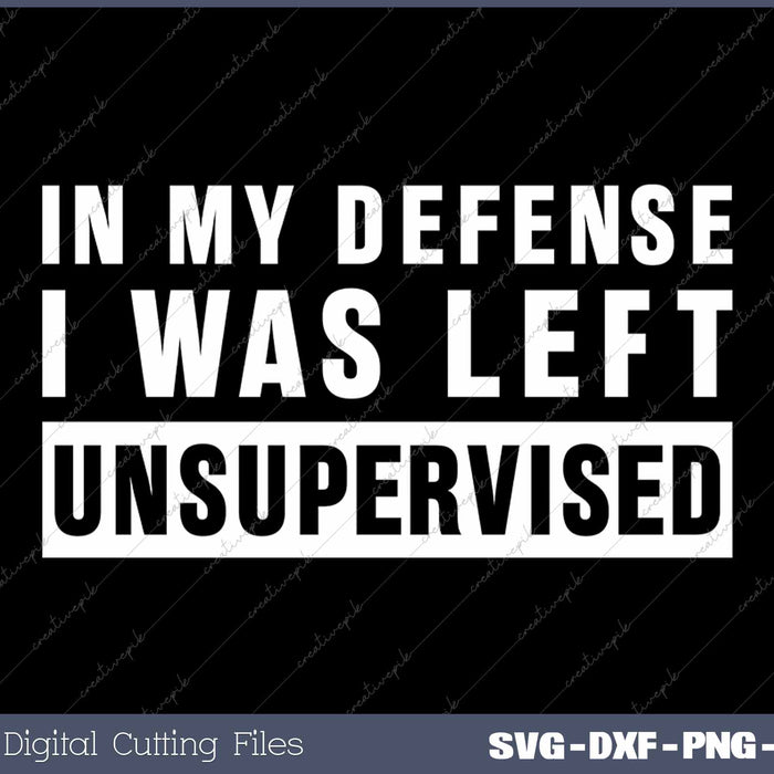 Funny In My Defense I Was Left Unsupervised