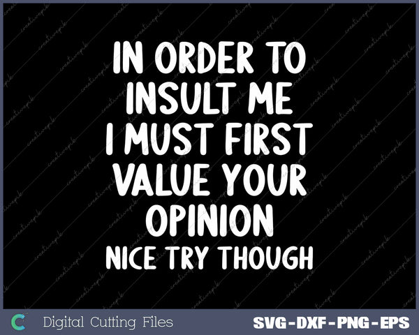 Funny In Order To Insult Me Sarcastic Joke