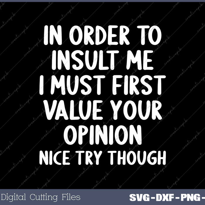 Funny In Order To Insult Me Sarcastic Joke