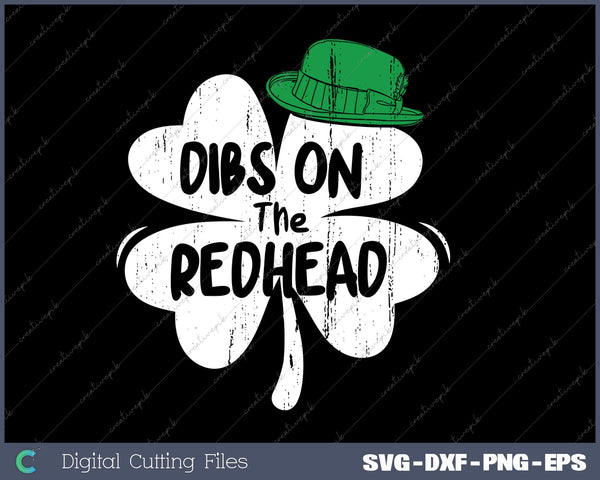 Funny Irish St Patricks Day Shamrock Dibs On The Redhead SVG PNG Cutting Printable Files