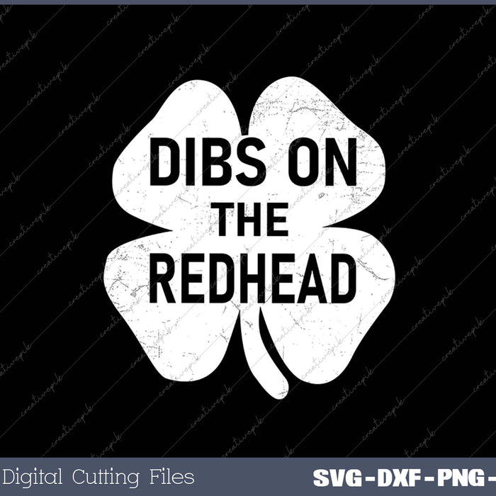 Funny Irish St Patricks Day Shamrock Dibs On The Redhead SVG PNG Cutting Printable Files