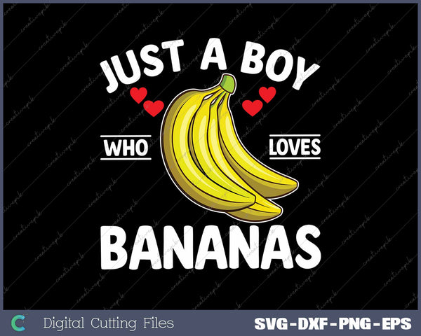 Funny Just A Boy Who Loves Bananas