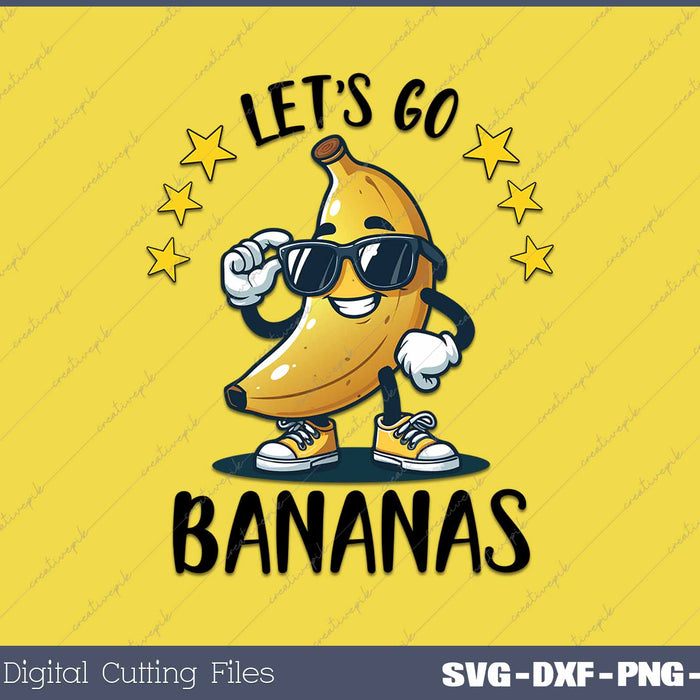 Funny Let's Go Bananas SVG PNG Cutting Printable Files