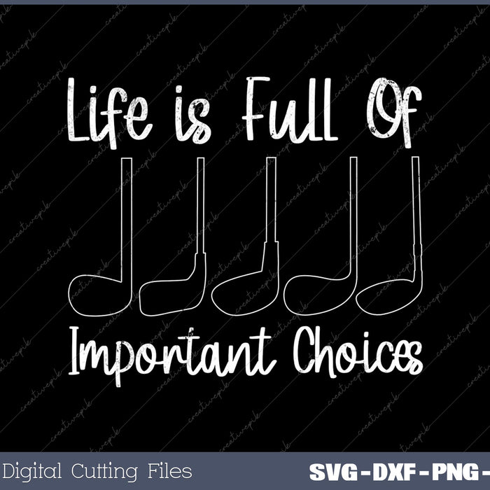 Funny Life is Full Of Important Choices Golf Svg Design Cut File