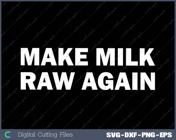 Funny Make Milk Raw Again Homestead Farming SVG PNG Cutting Printable Files